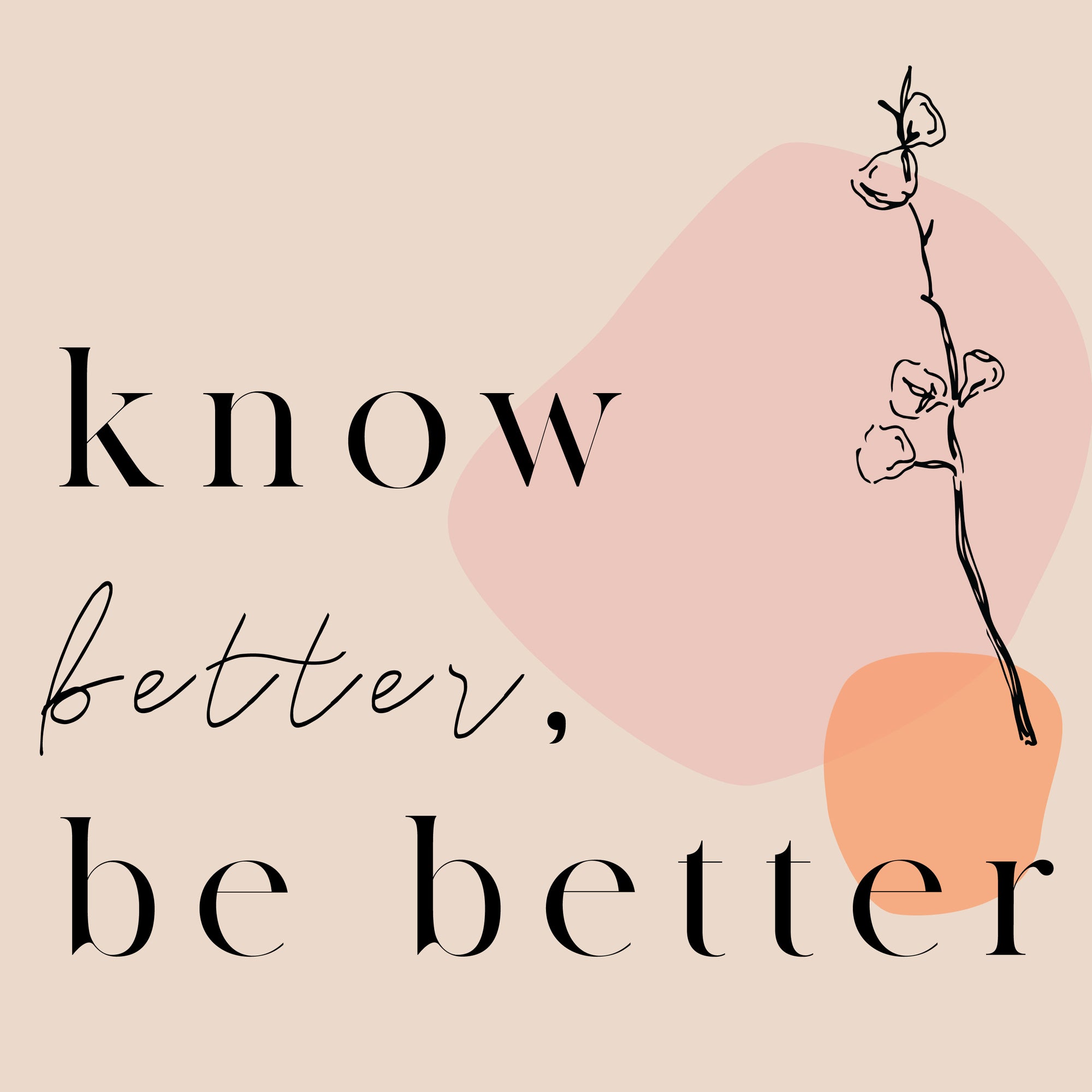 Our Very Own Podcast | Know Better, Be Better- episode 3